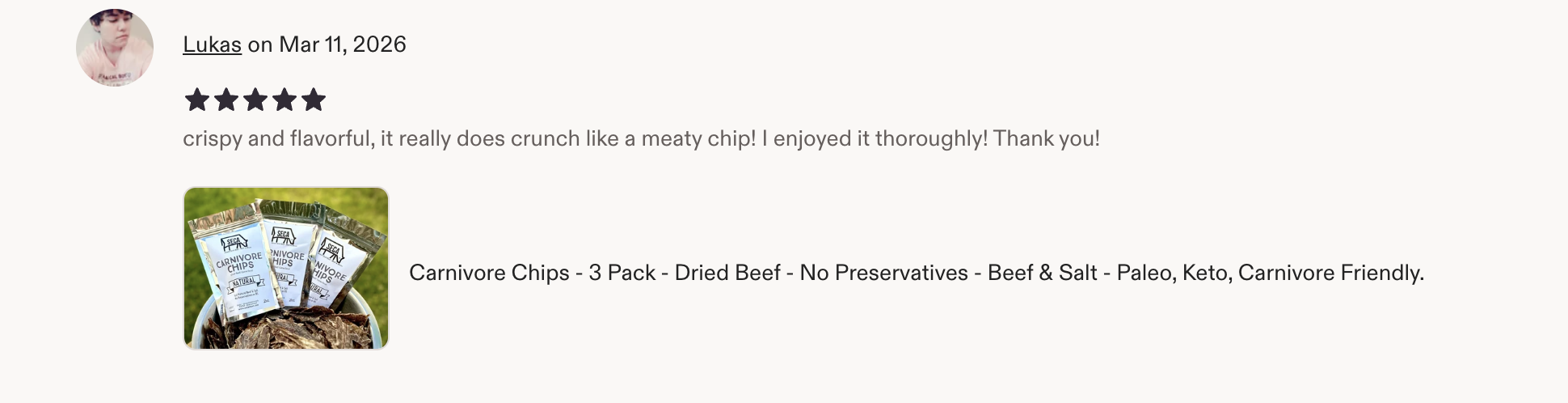 5-star Etsy review by Lukas: Crispy and flavorful, it really does crunch like a meaty chip! I enjoyed it thoroughly!